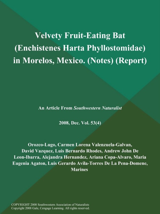 Velvety Fruit-Eating Bat (Enchistenes Harta; Phyllostomidae) in Morelos, Mexico (Notes) (Report)