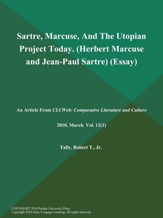 Sartre, Marcuse, And the Utopian Project Today (Herbert Marcuse and Jean-Paul Sartre) (Essay)