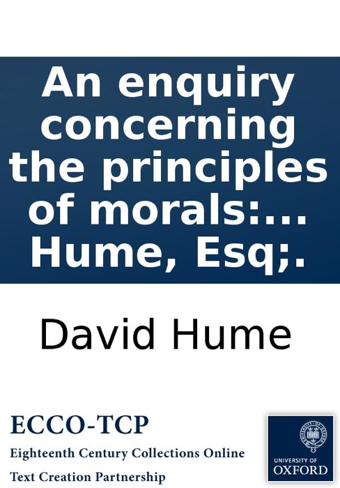 An enquiry concerning the principles of morals: By David Hume, Esq;.