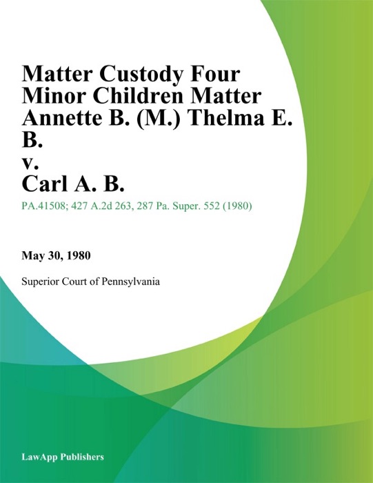 Matter Custody Four Minor Children Matter Annette B. (M.) Thelma E. B. v. Carl A. B.