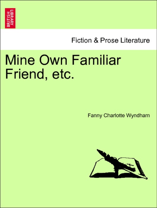 Mine Own Familiar Friend, etc. Vol. II