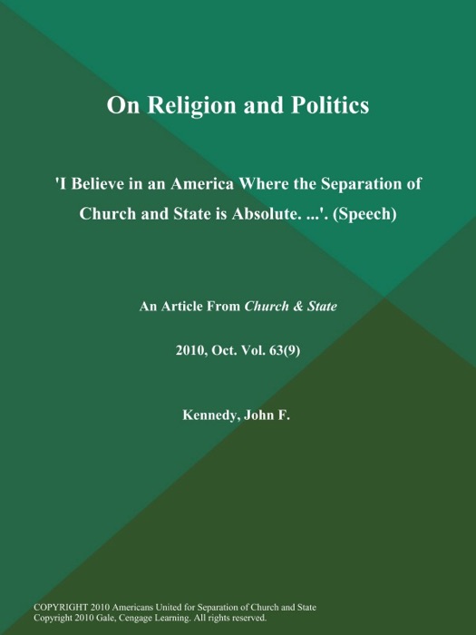 On Religion and Politics: 'I Believe in an America Where the Separation of Church and State is Absolute. ...' (Speech)