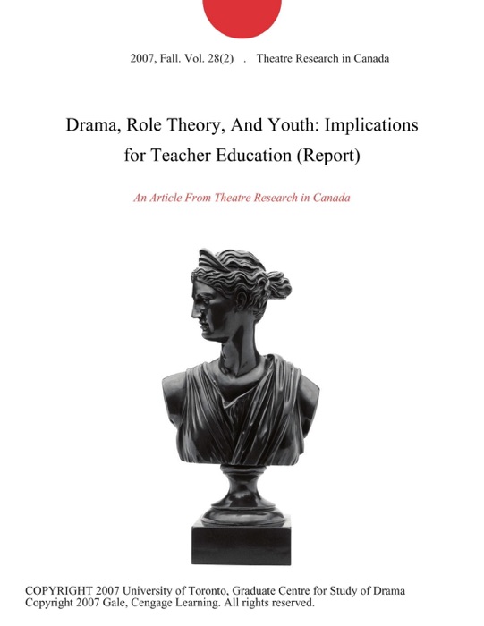 Drama, Role Theory, And Youth: Implications for Teacher Education (Report)