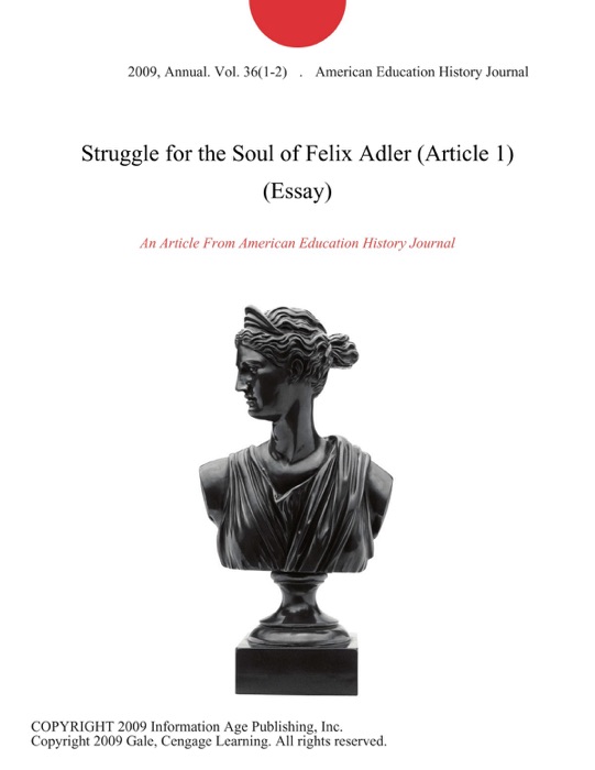 Struggle for the Soul of Felix Adler (Article 1) (Essay)