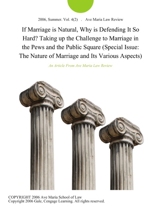 If Marriage is Natural, Why is Defending It So Hard? Taking up the Challenge to Marriage in the Pews and the Public Square (Special Issue: The Nature of Marriage and Its Various Aspects)