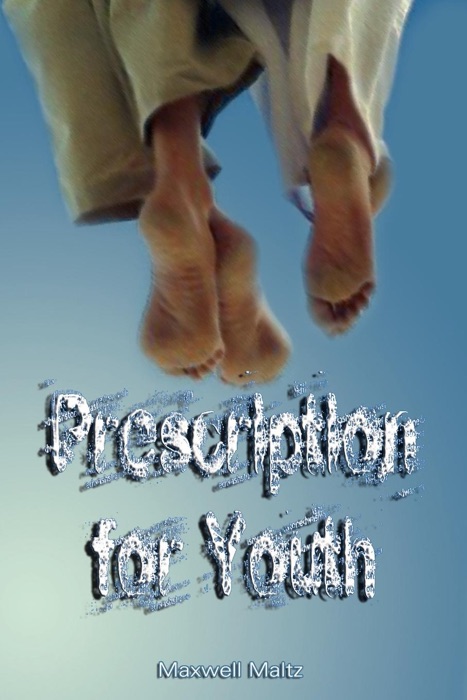 Prescription for Youth By Maxwell Maltz