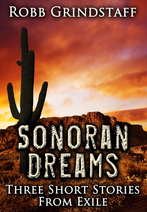 Sonoran Dreams: Three Short Stories from Exile