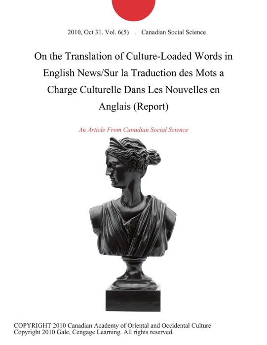 On the Translation of Culture-Loaded Words in English News/Sur la Traduction des Mots a Charge Culturelle Dans Les Nouvelles en Anglais (Report)