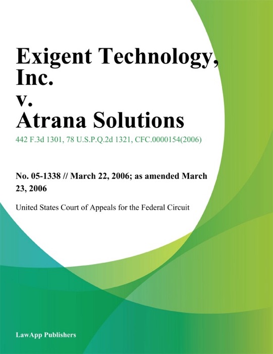 Exigent Technology, Inc. v. Atrana Solutions, Inc.