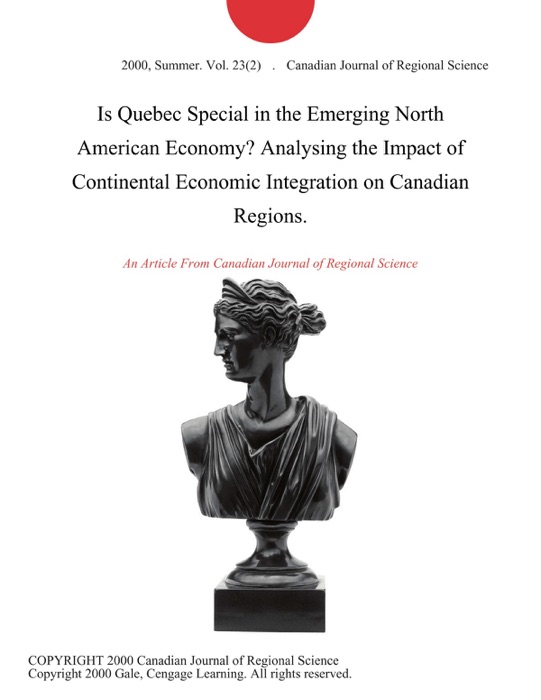 Is Quebec Special in the Emerging North American Economy? Analysing the Impact of Continental Economic Integration on Canadian Regions.