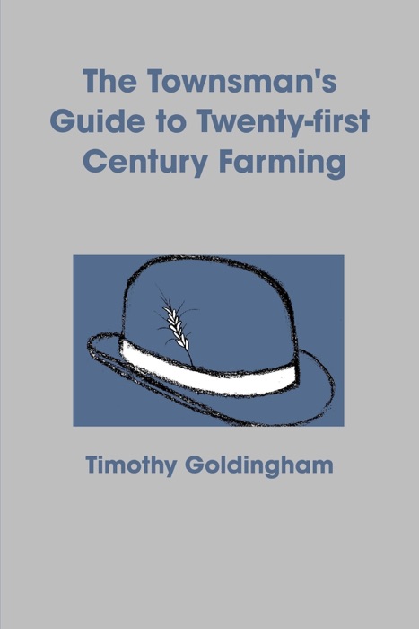 The Townsman's Guide to Twenty-First Century Farming