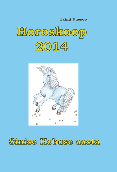 Horoskoop 2014. Sinise Hobuse aasta