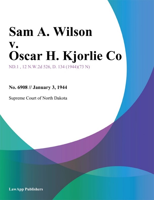 Sam A. Wilson v. Oscar H. Kjorlie Co.