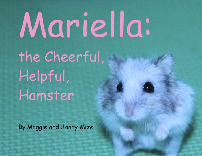 Mariella, the Cheerful, Helpful, Hamster