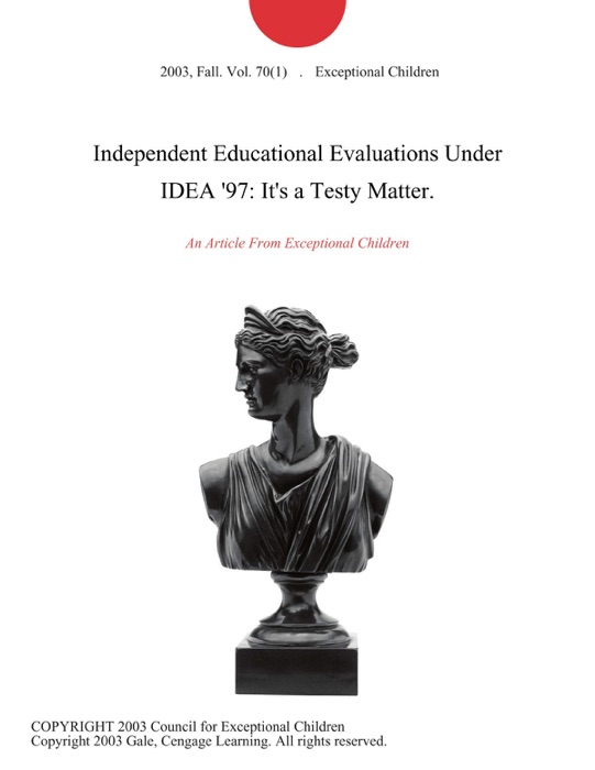 Independent Educational Evaluations Under IDEA '97: It's a Testy Matter.