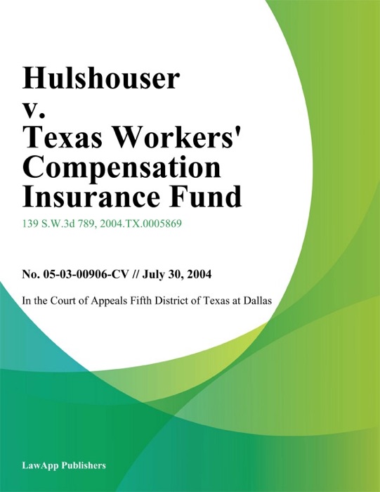 Hulshouser v. Texas Workers Compensation Insurance Fund