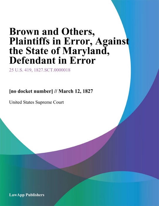 Brown and Others, Plaintiffs in Error, Against the State of Maryland, Defendant in Error