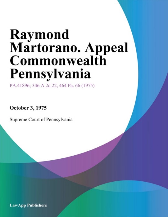 Raymond Martorano. Appeal Commonwealth Pennsylvania