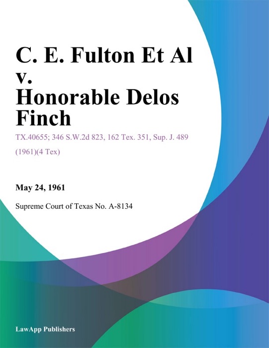 C. E. Fulton Et Al v. Honorable Delos Finch