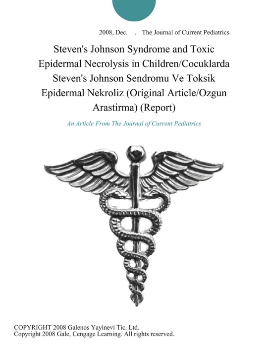 Steven's Johnson Syndrome and Toxic Epidermal Necrolysis in Children/Cocuklarda Steven's Johnson Sendromu Ve Toksik Epidermal Nekroliz (Original Article/Ozgun Arastirma) (Report)