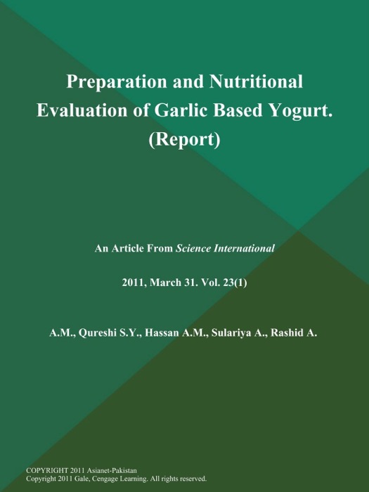 Preparation and Nutritional Evaluation of Garlic Based Yogurt (Report)