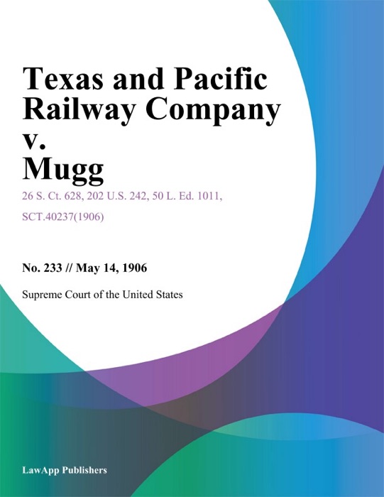 Texas and Pacific Railway Company v. Mugg.