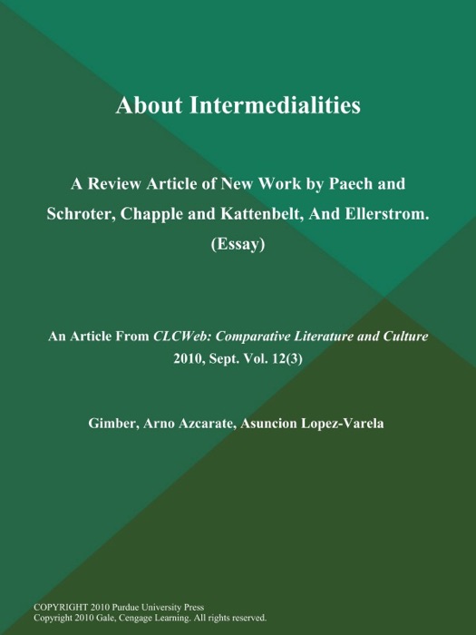 About Intermedialities: A Review Article of New Work by Paech and Schroter, Chapple and Kattenbelt, And Ellerstrom (Essay)