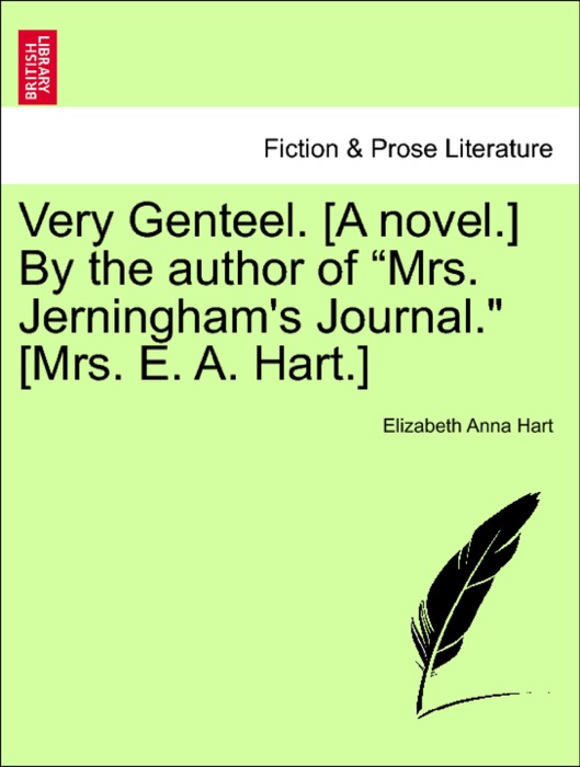 Very Genteel. [A novel.] By the author of “Mrs. Jerningham's Journal.