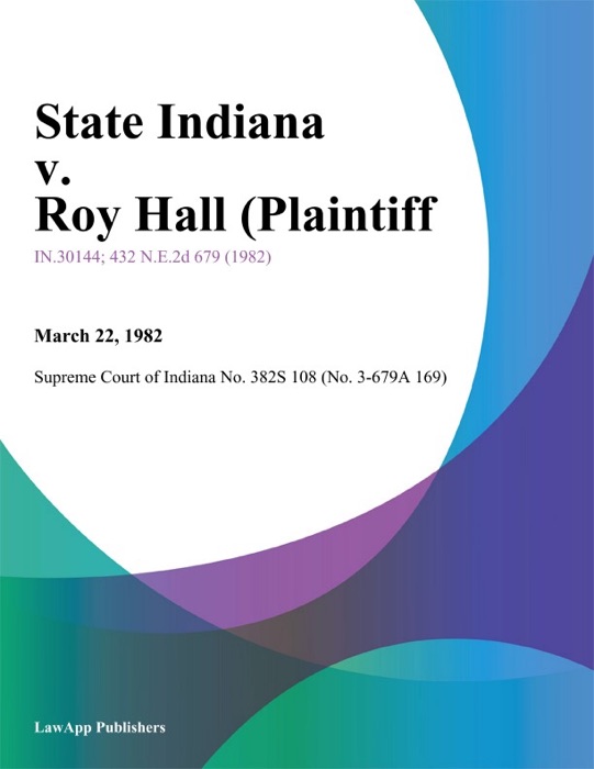 State Indiana v. Roy Hall (Plaintiff