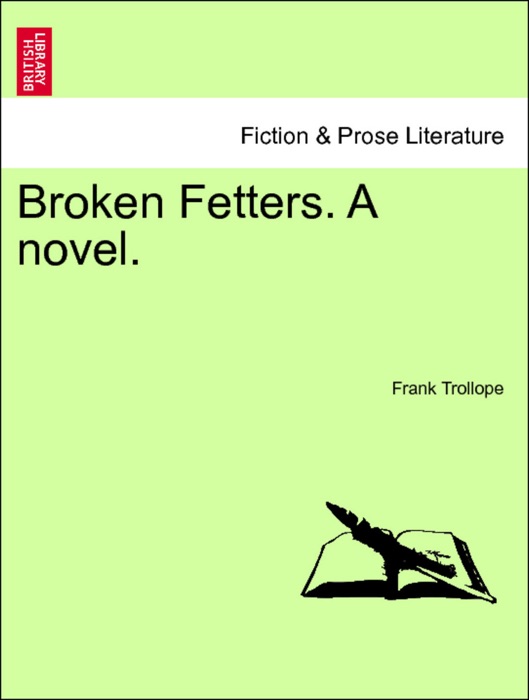 Broken Fetters. A novel. Vol. II.