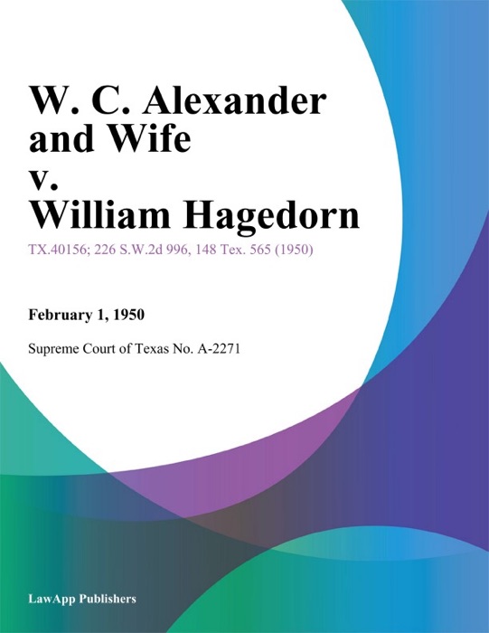 W. C. Alexander and Wife v. William Hagedorn
