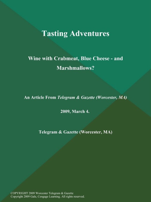 Tasting Adventures; Wine with Crabmeat, Blue Cheese - and Marshmallows?