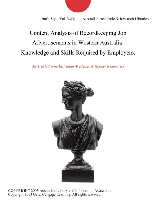 Content Analysis of Recordkeeping Job Advertisements in Western Australia: Knowledge and Skills Required by Employers.