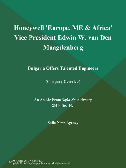 Honeywell 'Europe, ME & Africa' Vice President Edwin W. van Den Maagdenberg: Bulgaria Offers Talented Engineers (Company Overview)