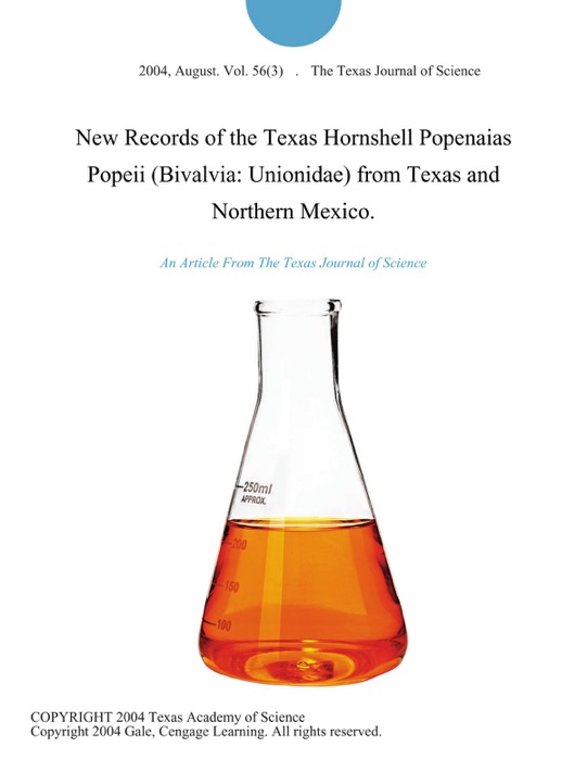 New Records of the Texas Hornshell Popenaias Popeii (Bivalvia: Unionidae) from Texas and Northern Mexico.