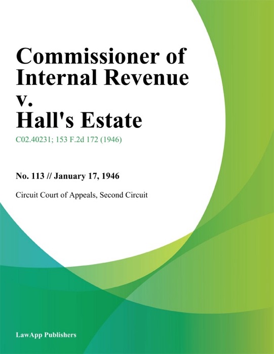 Commissioner of Internal Revenue v. Halls Estate