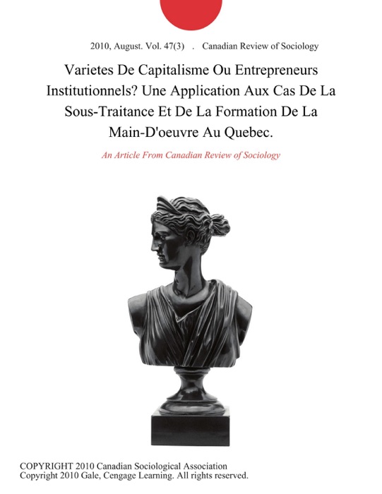 Varietes De Capitalisme Ou Entrepreneurs Institutionnels? Une Application Aux Cas De La Sous-Traitance Et De La Formation De La Main-D'oeuvre Au Quebec.