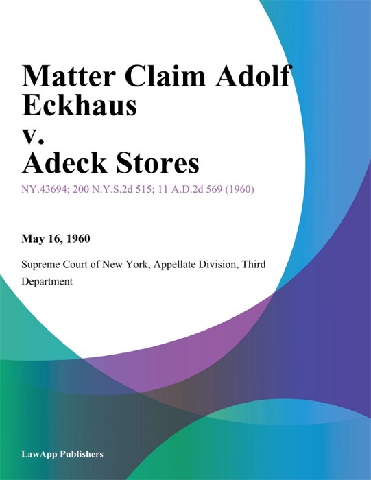 Matter Claim Adolf Eckhaus v. Adeck Stores