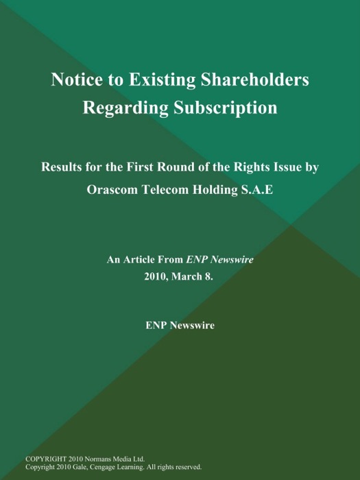 Notice to Existing Shareholders Regarding Subscription; Results for the First Round of the Rights Issue by Orascom Telecom Holding S.A.E