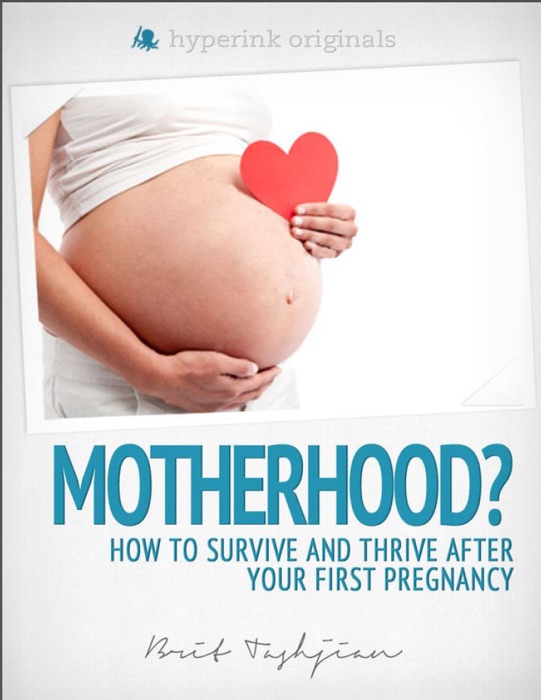 Motherhood?! How to Survive and Thrive After Your First Pregnancy