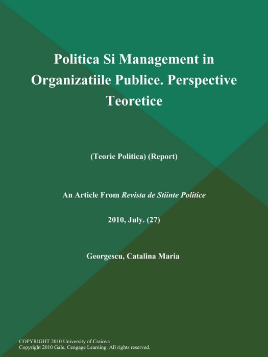 Politica Si Management in Organizatiile Publice. Perspective Teoretice (Teorie Politica) (Report)