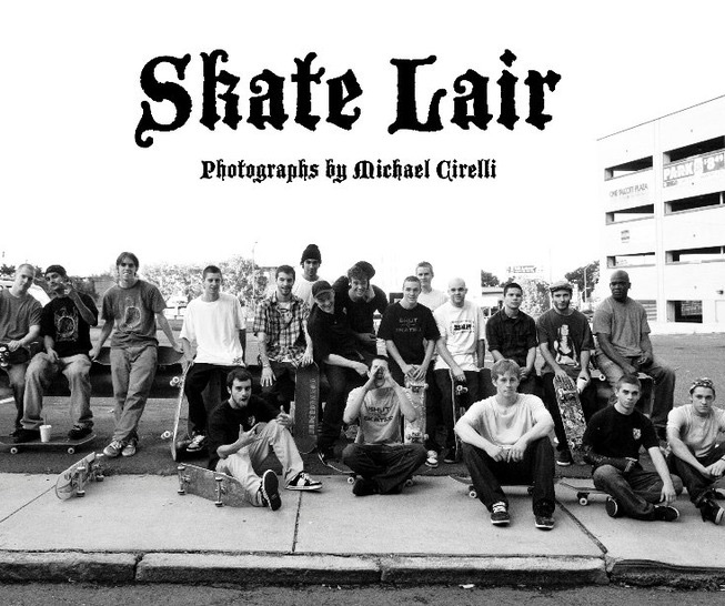 Skate Lair - Photographs By Michael Cirelli