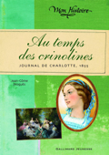 Au temps des crinolines. Journal de Charlotte Renaudier, 1855 - Henri Galeron & Jean-Côme Noguès