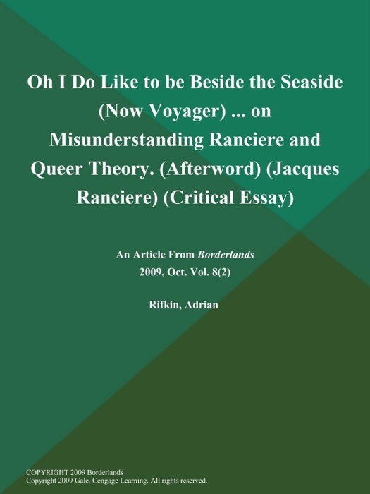 Oh I Do Like to be Beside the Seaside (Now Voyager) ... on Misunderstanding Ranciere and Queer Theory (Afterword) (Jacques Ranciere) (Critical Essay)