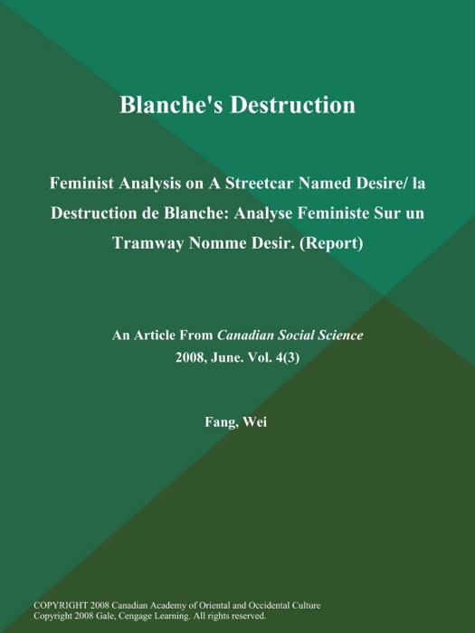 Blanche's Destruction: Feminist Analysis on A Streetcar Named Desire/ la Destruction de Blanche: Analyse Feministe Sur un Tramway Nomme Desir (Report)