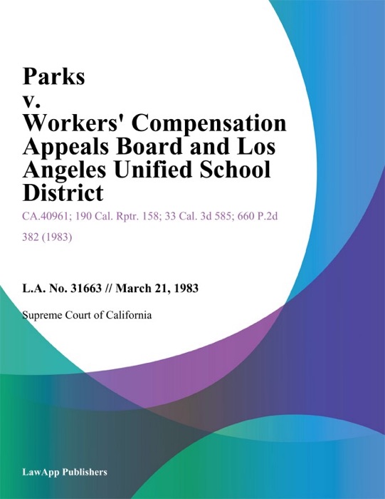 Parks V. Workers' Compensation Appeals Board And Los Angeles Unified School District