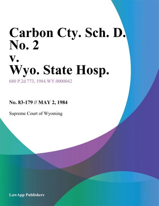 Carbon Cty. Sch. D. No. 2 v. Wyo. State Hosp.