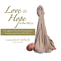 Cassandra R Melhuish - Love and Hope In The NICU artwork