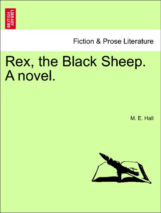 Rex, the Black Sheep. A novel.