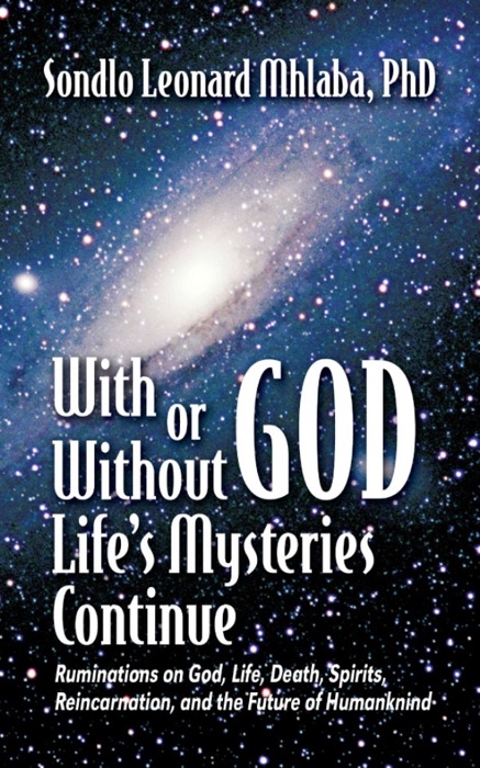 With or Without God, Life's Mysteries Continue